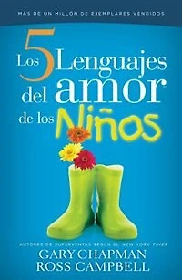 Los Cinco lenguajes del amor para los ninos: The Five Love Languages Of Children