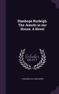 Stanhope Burleigh. The Jesuits in our House. A Novel