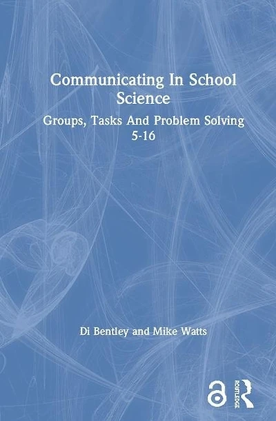 Communicating School Science: Groups, Tasks And Problem Solving 5-16