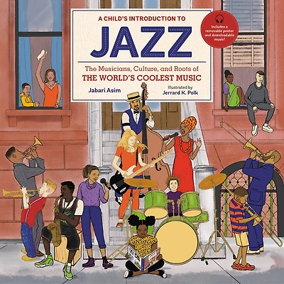 A Child's Introduction To Jazz: The Musicians, Culture, And Roots Of World's Coolest Music