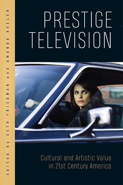 Prestige Television: Cultural and Artistic Value Twenty-First-Century America