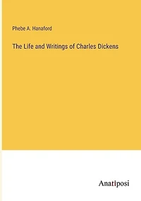 The Life and Writings of Charles Dickens