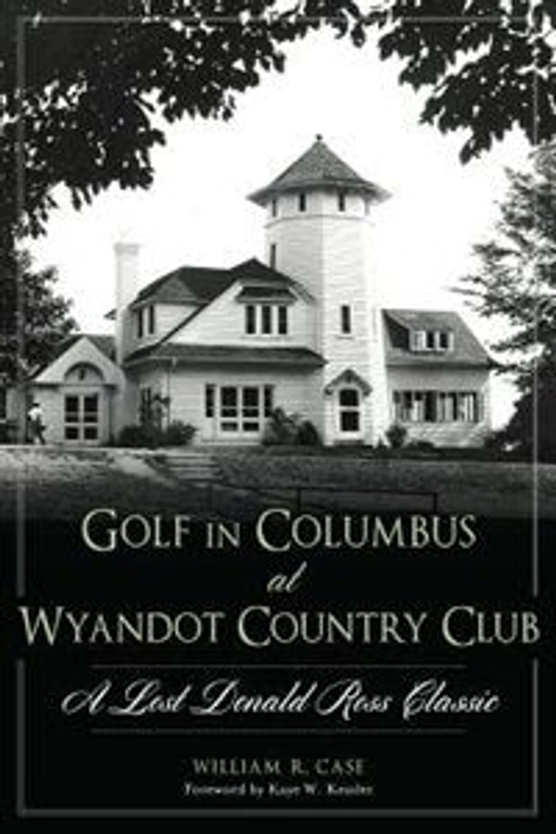 Golf Columbus at Wyandot Country Club:: A Lost Donald Ross Classic