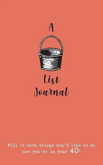 A Bucket List Journal (for your 40s): Fill it with things you'd like to do now you're in your 40s