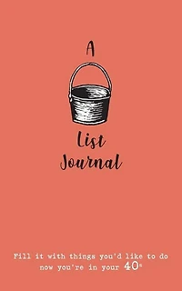 A Bucket List Journal (for your 40s): Fill it with things you'd like to do now you're in your 40s