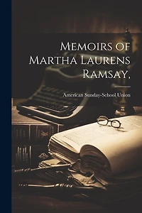 Memoirs of Martha Laurens Ramsay,