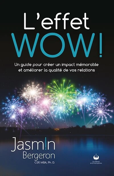 L' effet WOW !: Un guide pour créer un impact mémorable et améliorer la qualité de vos relations
