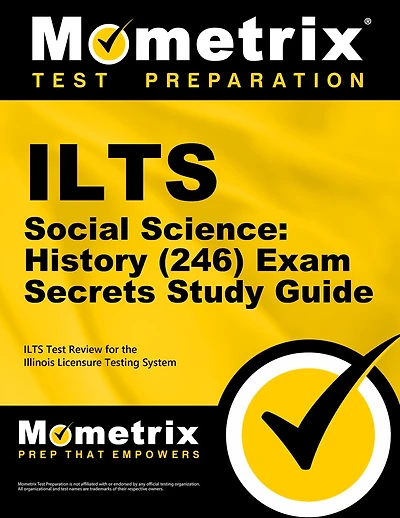 Ilts Social Science: History (246) Exam Secrets Study Guide: Ilts Test Review for the Illinois Licensure Testing System