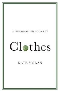 A Philosopher Looks at Clothes