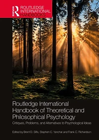Routledge International Handbook of Theoretical and Philosophical Psychology: Critiques, Problems, Alternatives to Psychological Ideas