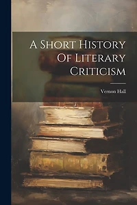 A Short History Of Literary Criticism
