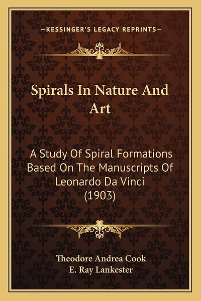 Spirals In Nature And Art: A Study Of Spiral Formations Based On The Manuscripts Of Leonardo Da Vinci (1903)