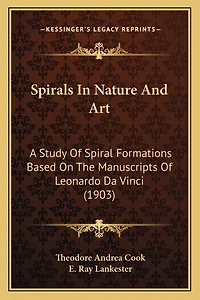 Spirals In Nature And Art: A Study Of Spiral Formations Based On The Manuscripts Of Leonardo Da Vinci (1903)