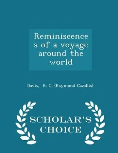 Reminiscences of a voyage around the world - Scholar's Choice Edition