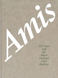 Amis: 120 years with the Musée national d'art moderne
