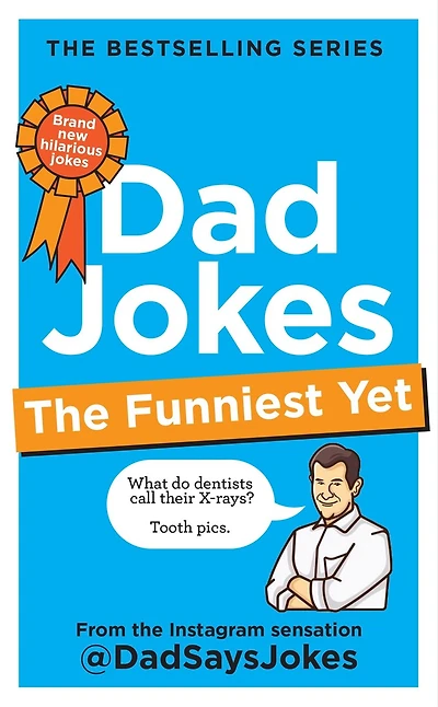 Dad Jokes: the Funniest Yet: newest collection from Instagram sensation @DadSaysJokes