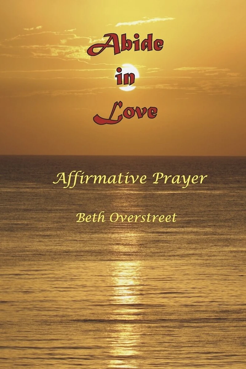 Abide in Love: Affirmative Prayer