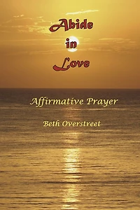Abide in Love: Affirmative Prayer