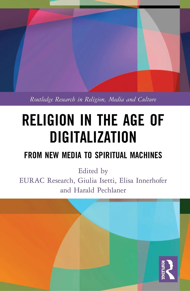Religion the Age of Digitalization: From New Media to Spiritual Machines