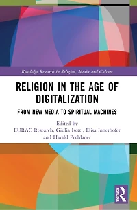 Religion the Age of Digitalization: From New Media to Spiritual Machines
