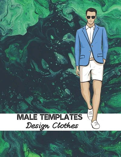 Male Templates Design Clothes: Incredible Drawing Illustration 450 Large Shapes to Create Your Own Designs and Building new Styles. Perfect Fashion Sketchpad