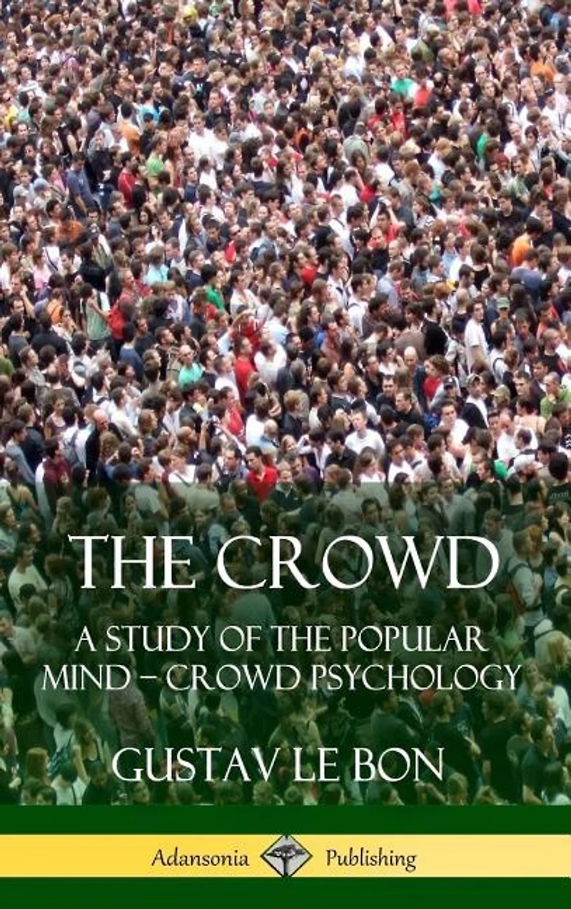 The Crowd: A Study of the Popular Mind - Crowd Psychology (Hardcover)