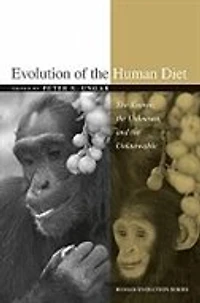 Evolution of the Human Diet: Known, Unknown, and Unknowable