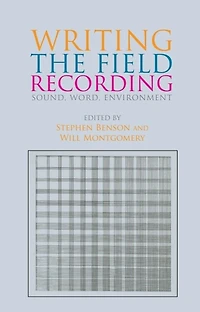 Writing The Field Recording: Sound, Word, Environment