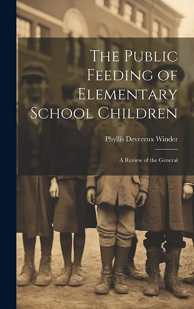 The Public Feeding of Elementary School Children: A Review of the General