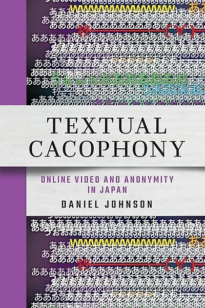 Textual Cacophony: Online Video and Anonymity Japan