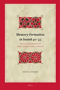 Memory Formation in Isaiah 40–55: Poetic Reimagination that Accomplishes Comfort