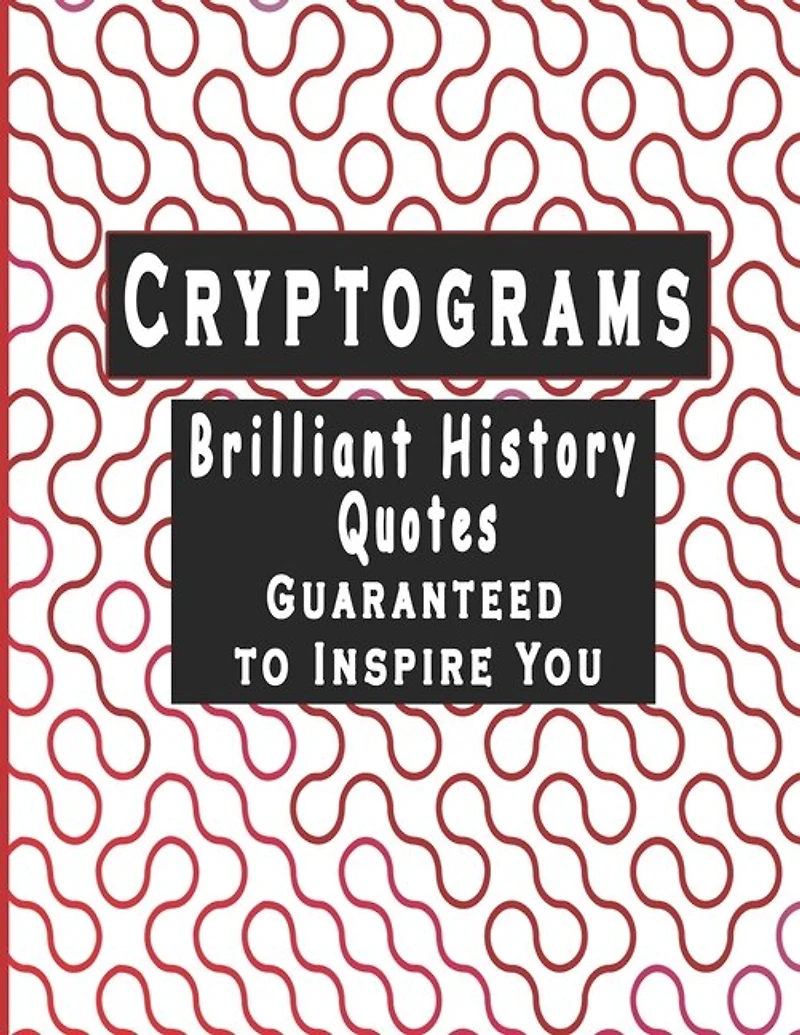 Cryptograms: 200 cryptograms puzzle books for adults large print, Brilliant History Quotes Cryptograms Large Print Guaranteed To Inspire You