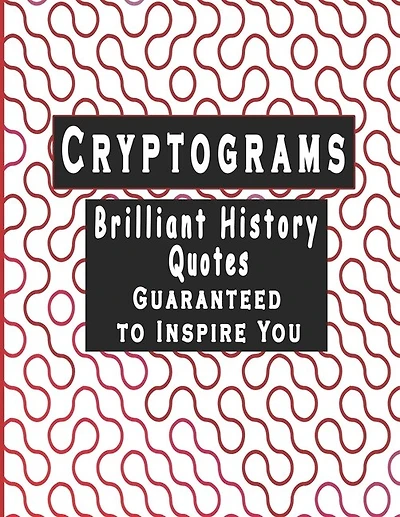 Cryptograms: 200 cryptograms puzzle books for adults large print, Brilliant History Quotes Cryptograms Large Print Guaranteed To Inspire You