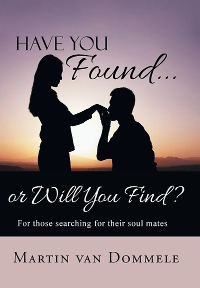 Have You Found... or Will Find?: for those searching their soul mates