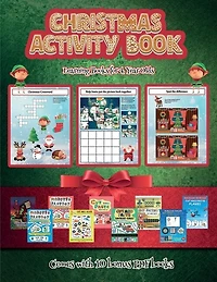 Learning Books For 4 Year Olds (christmas Activity Book): This Book Contains 30 Fantastic Christmas Activity Sheets For Kids Aged 4-6.