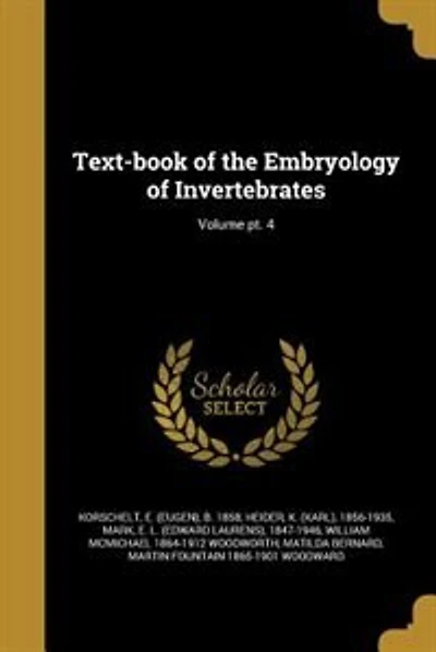 Text-book of the Embryology of Invertebrates; Volume pt. 4