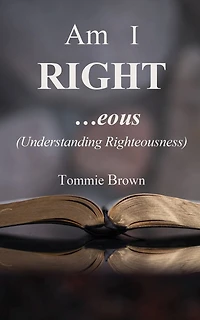 Am I Right...eous: (understanding Righteousness)