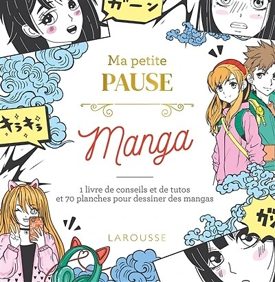 Ma petite pause manga : 1 livre de conseils et de tutos et 70 planches pour dessiner des mangas: 1 livre de conseils et de tutos et 70 planches pour dessiner des mangas