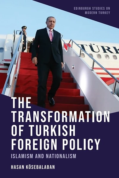 The Transformation of Turkish Foreign Policy: Islamism and Nationalism
