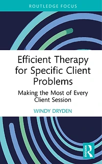 Efficient Therapy for Specific Client Problems: Making the Most of Every Session