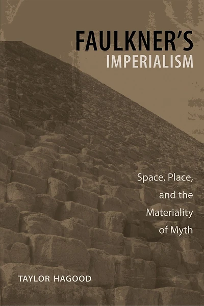 Faulkner's Imperialism: Space, Place, And The Materiality Of Myth