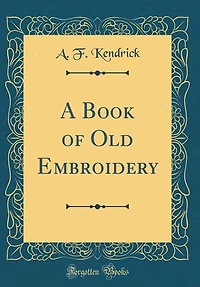 A Book of Old Embroidery (Classic Reprint)