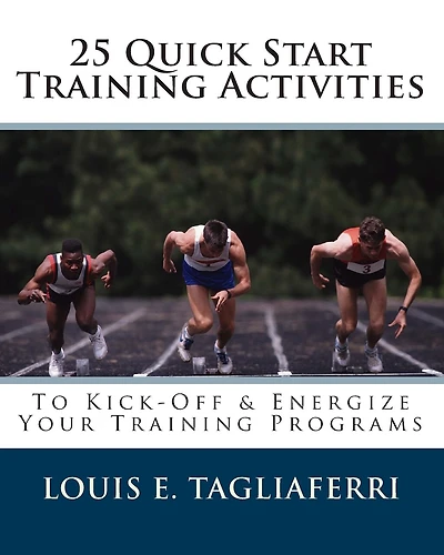 25 Quick Start Training Activities: To Kick-Off & Energize Your Training Programs