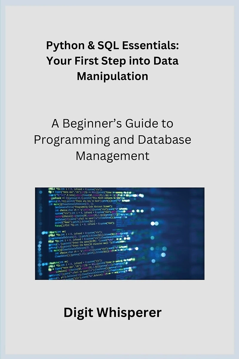 Python & SQL Essentials: A Beginner's Guide to Programming and Database Management