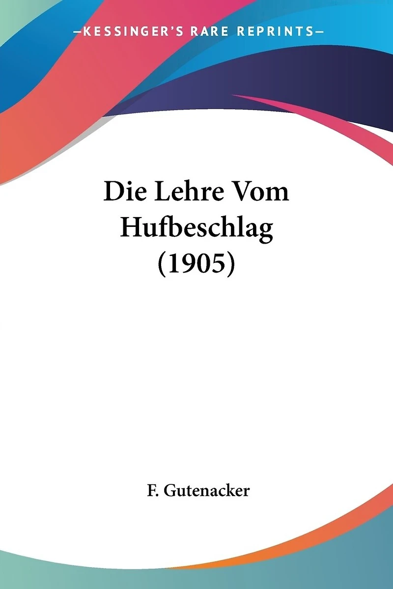 Die Lehre Vom Hufbeschlag (1905)