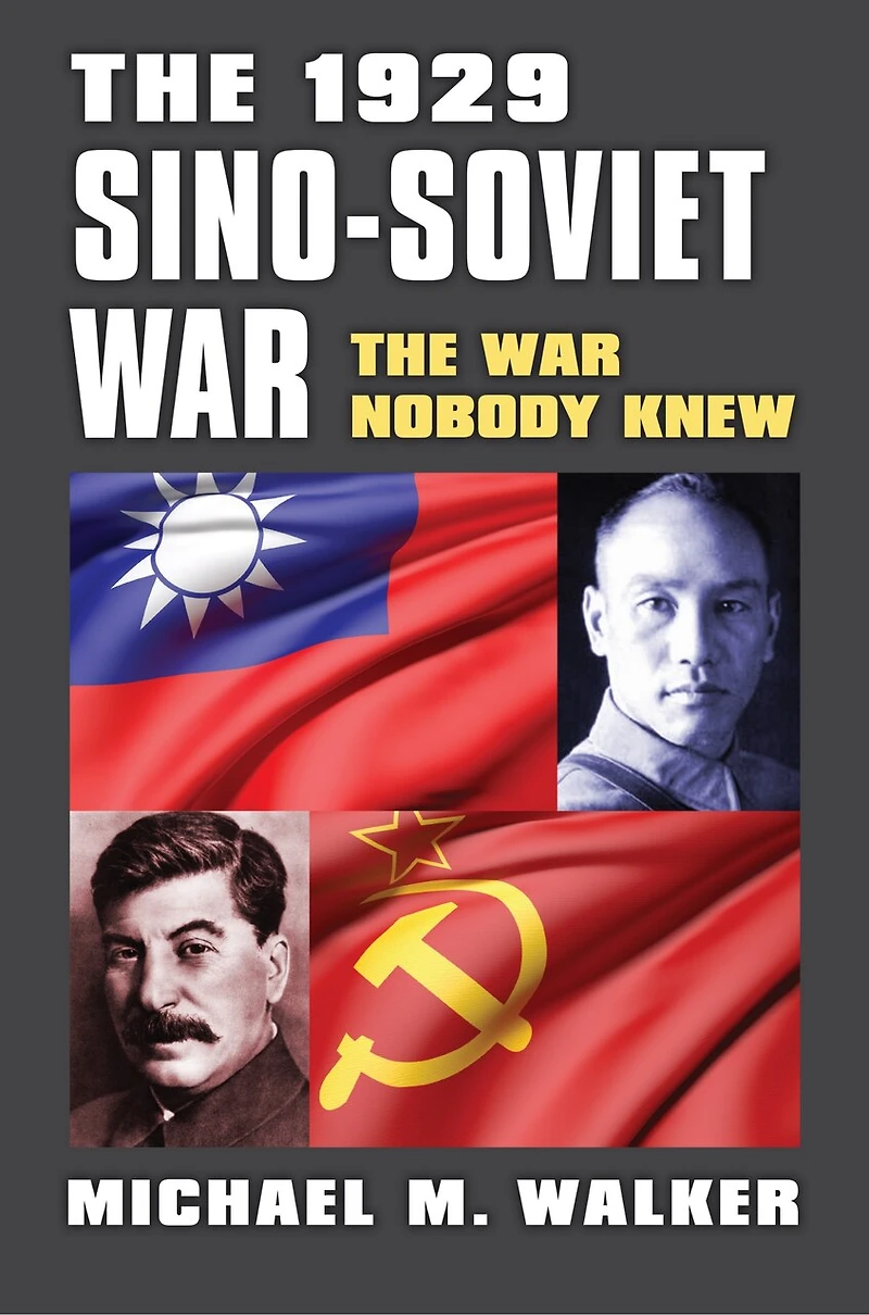 The 1929 Sino-Soviet War: War Nobody Knew