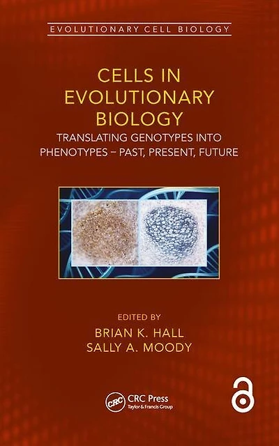 Cells Evolutionary Biology: Translating Genotypes into Phenotypes - Past, Present, Future