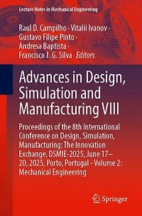 Advances Design, Simulation and Manufacturing VIII: Proceedings of The 8th International Conference on Simulation, Manufacturing: Innovation Exchange, DSMIE-2025, June 17-20, 2025, Porto, Portugal - Volume 2: Mechanical Engineering