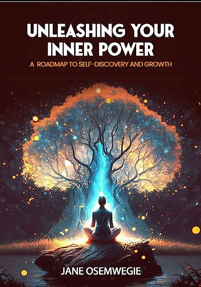 Unleashing Your Inner Power: A Roadmap To Self-Discovery and Growth