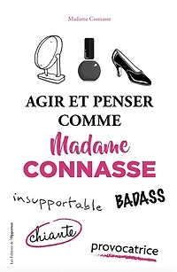 Agir et penser comme madame Connasse